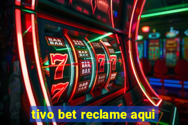 tivo bet reclame aqui